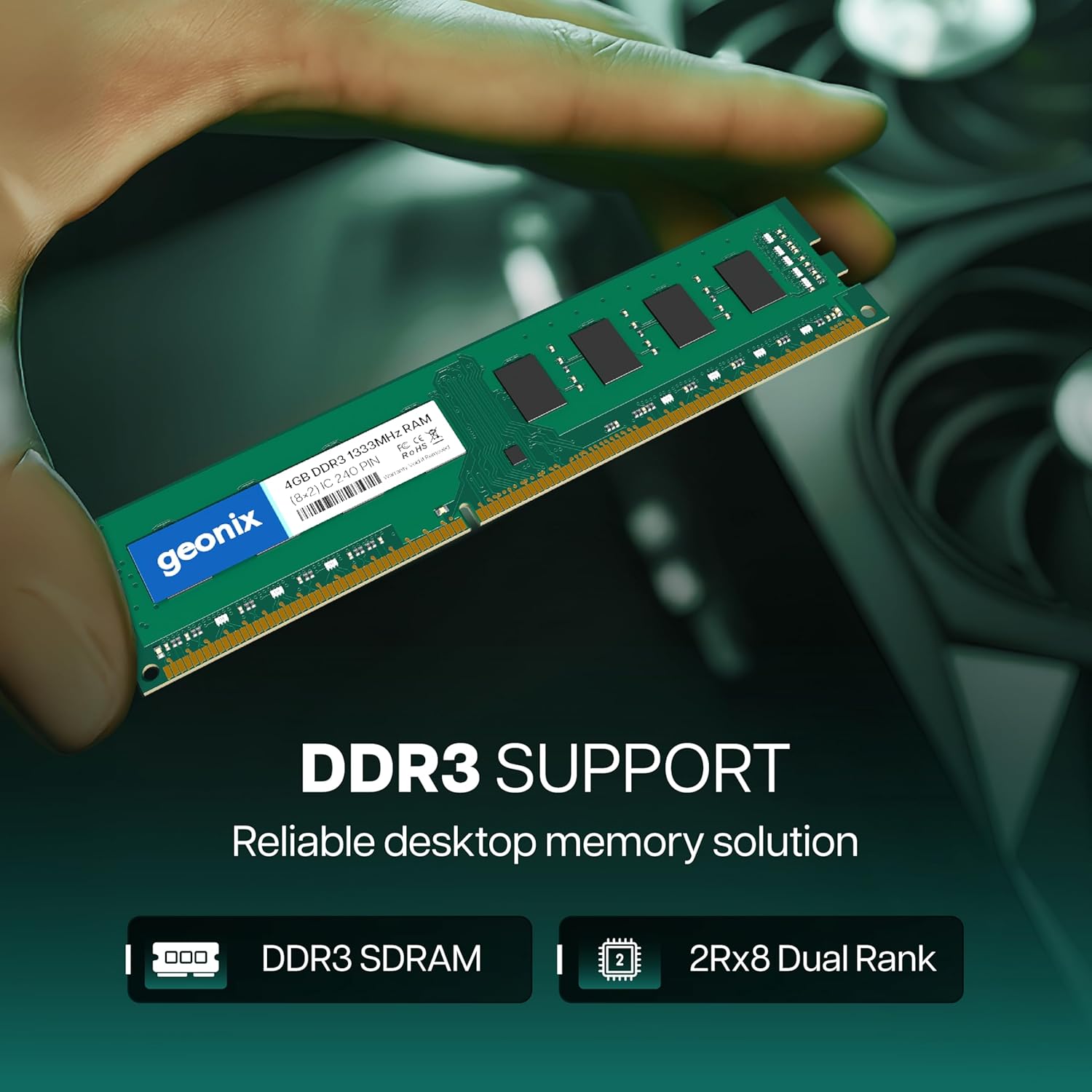 Geonix Desktop RAM, 4 GB DDR3, Frequency-1333 Mhz, (8x2) IC, 240 Pin, 5 Years Warranty